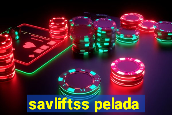 savliftss pelada